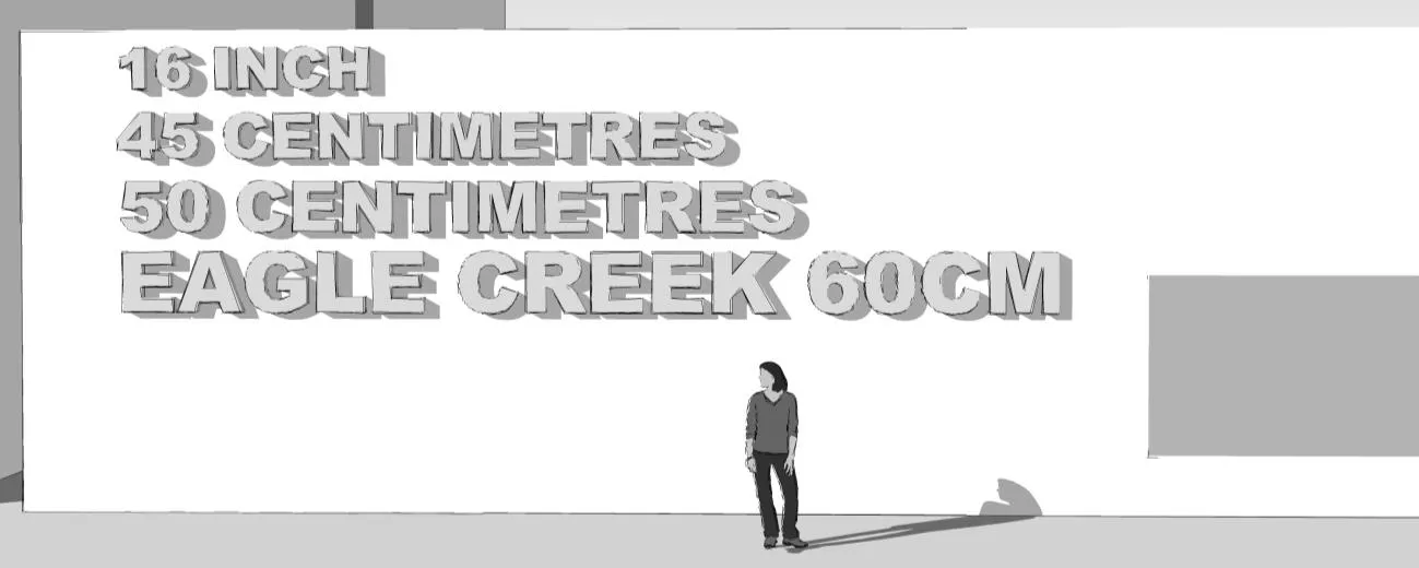 Rendering showing comparative sizes of text: 16 INCH, 45 CENTIMETRES, 50 CENTIMETRES, and EAGLE CREEK 60CM
