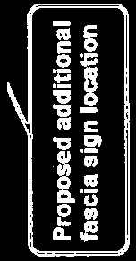 Label indicating proposed additional fascia sign location