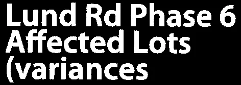 Red text heading "Lund Rd Phase 6 Affected Lots (variances requested)"