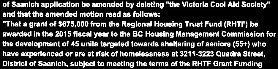 "That a grant of $675,000 from the Regional Housing Trust Fund (RHTF) be awarded in the 2015 fiscal year to the BC Housing Management Commission for the development of 45 units targeted towards sheltering of seniors (55+) who have experienced or are at risk of homelessness..."